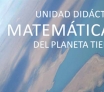 Unidad didáctica Matemáticas del Planeta Tierra