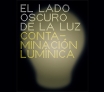 Exposición El lado oscuro de la luz: contaminación lumínica