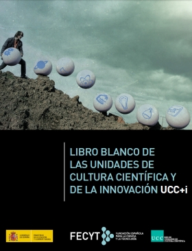 Libro Blanco de las Unidades de Cultura Científica y de la Innovación, UCC+i 