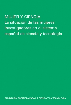 Mujer y Ciencia: La situación de las mujeres investigadoras en el sistema español de CyT