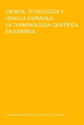 Ciencia, tecnología y lengua española: la terminología científica en español