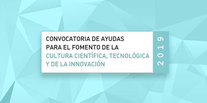 Resolución provisional de la Convocatoria de ayudas para el fomento de la cultura científica, tecnológica y de la innovación 