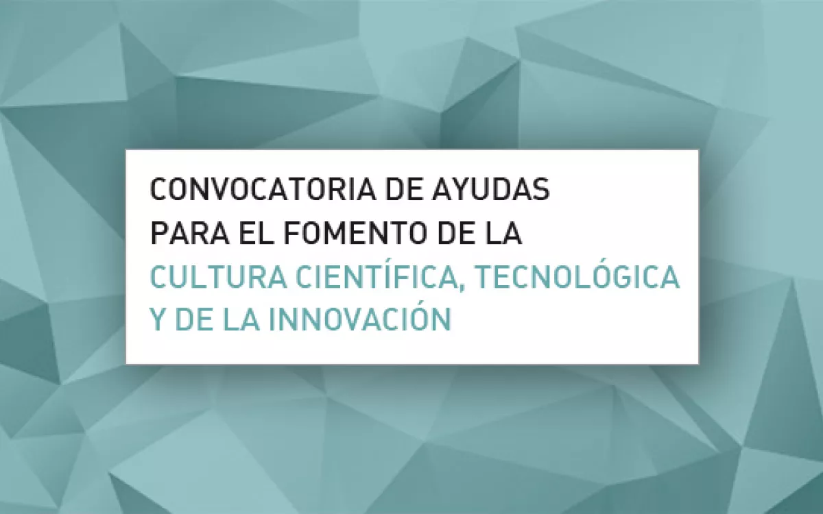 FECYT destina 3,9 millones de euros a la Convocatoria de ayudas para el fomento de la cultura científica, tecnológica y de la innovación 2020