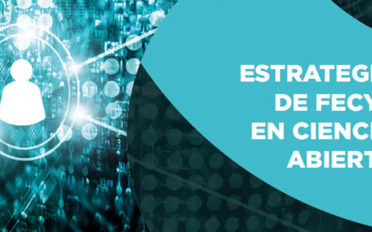 Actuaciones de FECYT en Ciencia Abierta