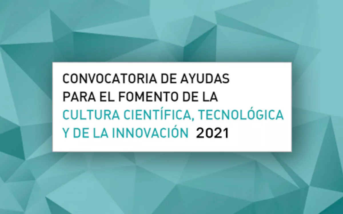 FECYT publica la resolución provisional de la Convocatoria de ayudas para el fomento de la cultura científica, tecnológica y de la innovación 2021