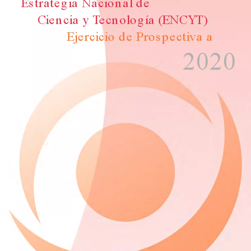 Estrategia Nacional de Ciencia y Tecnología (ENCYT). Ejercicio de Prospectiva a 2020