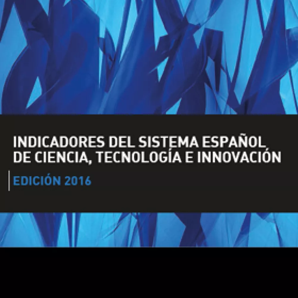 Indicadores del Sistema Español de Ciencia, Tecnología e Innovación 2016