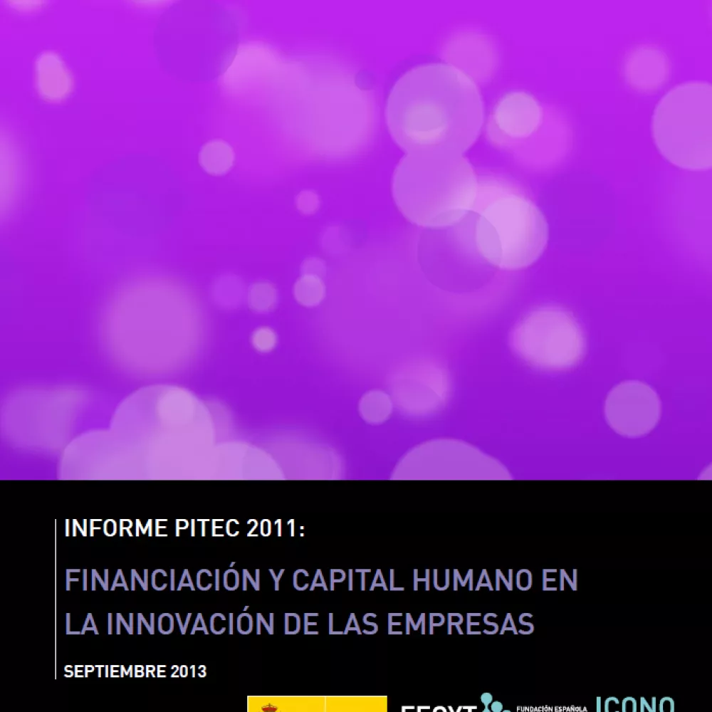 Informe PITEC 2011: Financiación y capital humano en la innovación de las empresas