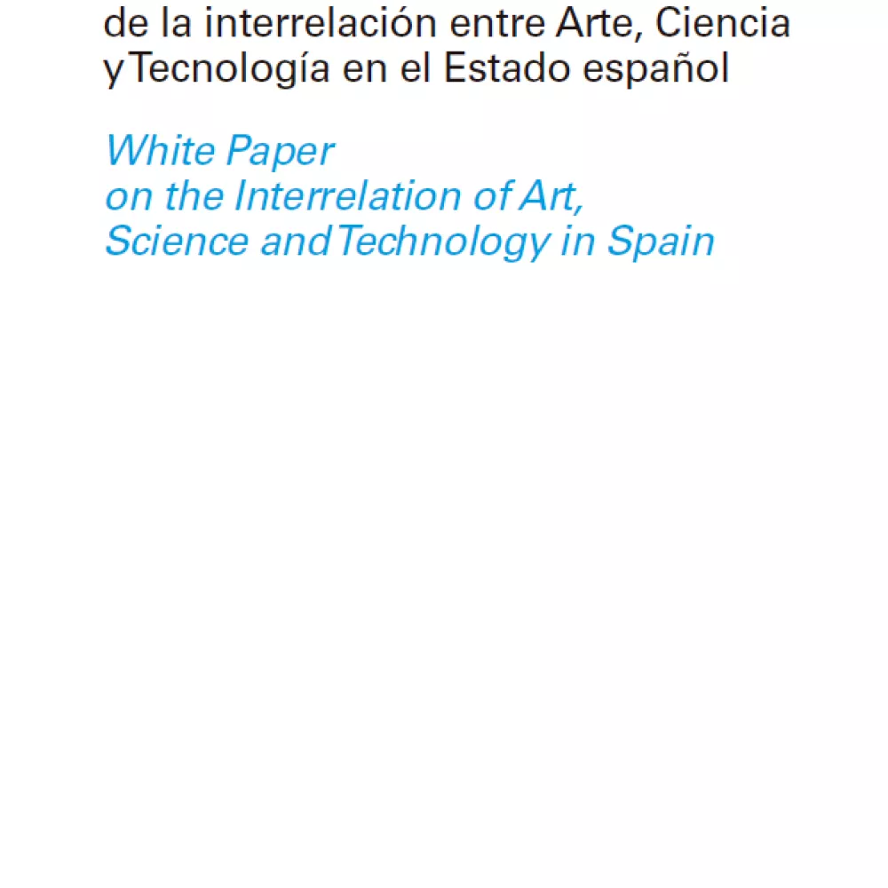 Libro Blanco de la interrelación entre Arte, Ciencia y Tecnología en el Estado Español 2006