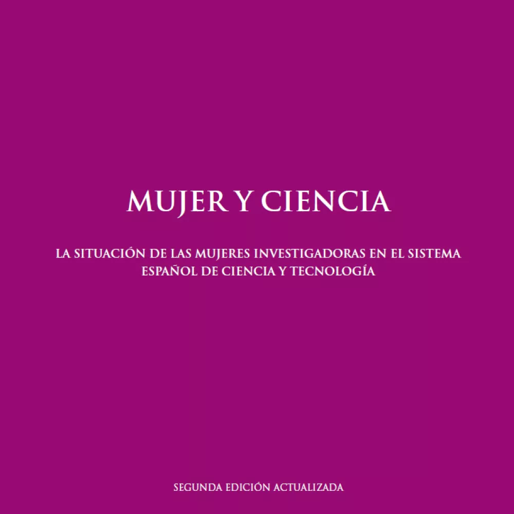 Mujer y ciencia. La situación de las mujeres investigadoras en el Sistema Español de Ciencia y Tecnología