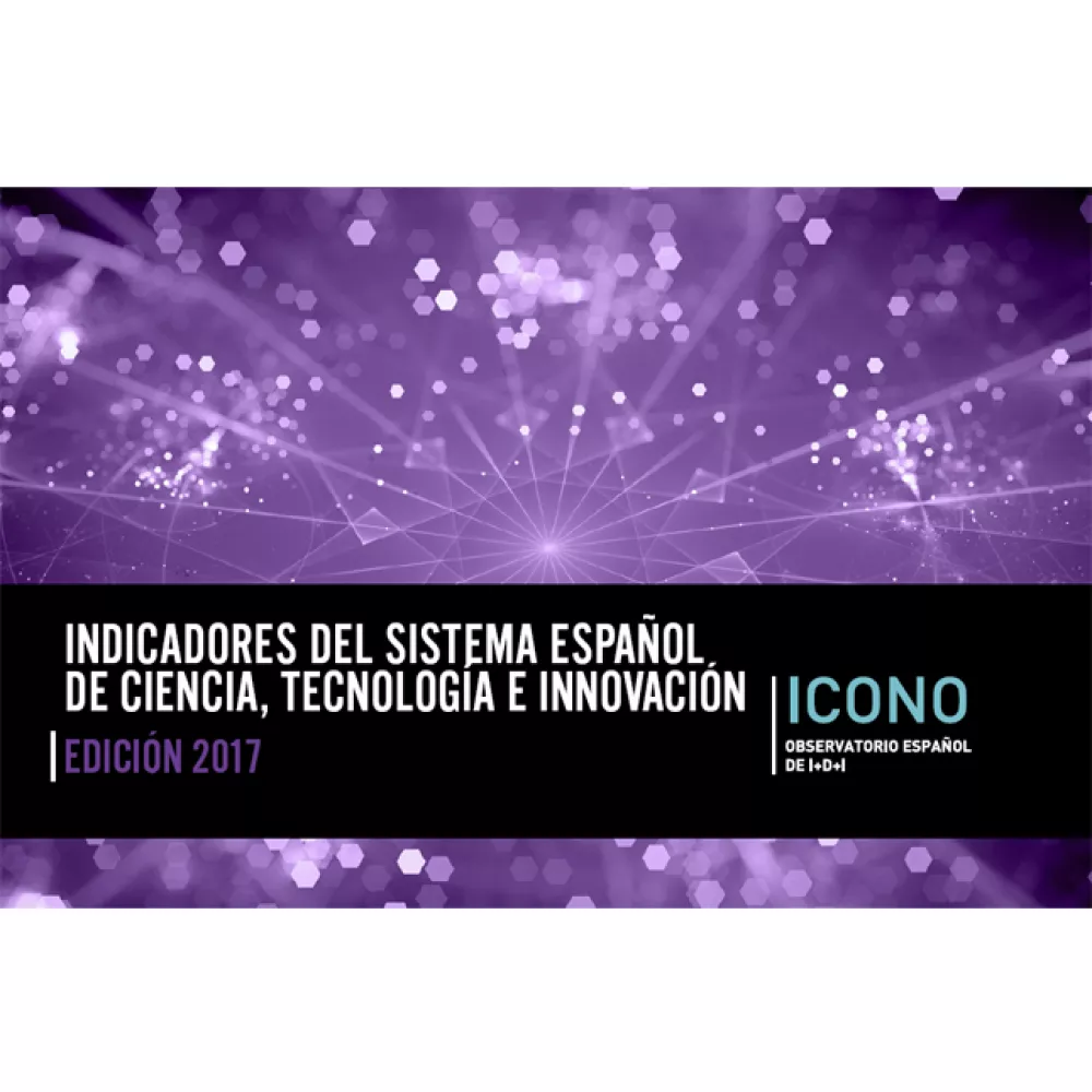 Indicadores del Sistema Español de Ciencia, Tecnología e Innovación. Edición 2017