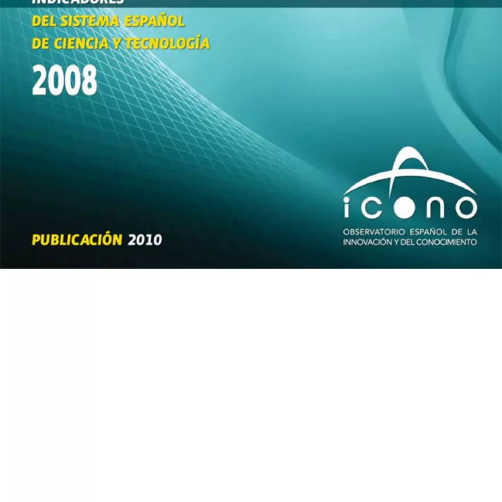 Indicadores del Sistema Español de Ciencia y Tecnología 2008 (Publicación 2010)