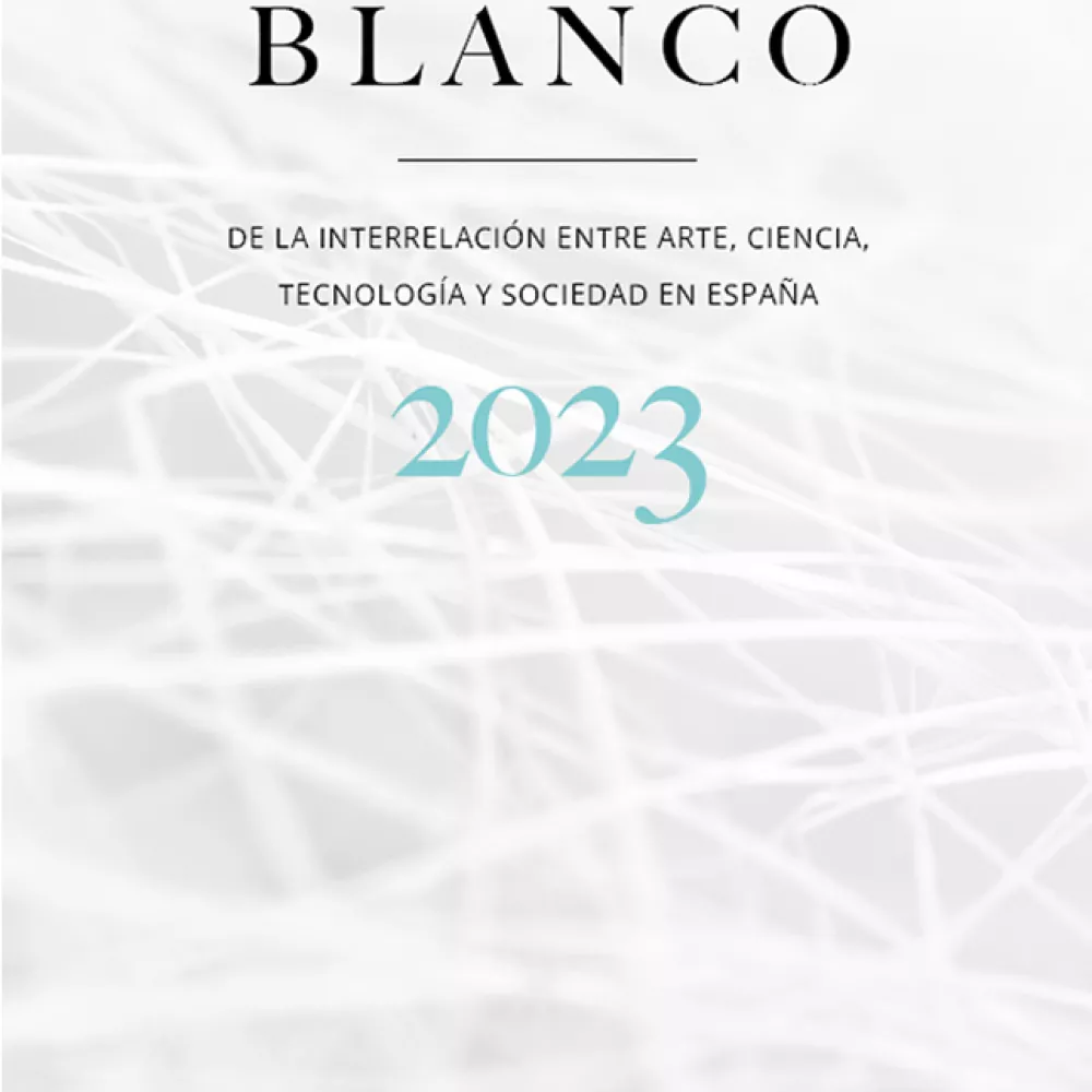 Libro Blanco de la interrelación entre Arte, Ciencia, Tecnología y Sociedad en España 2023