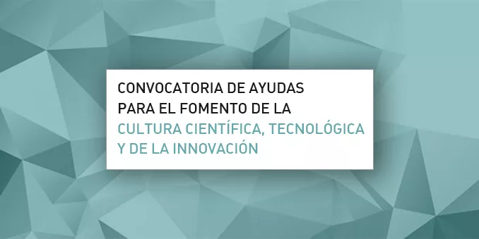 FECYT destina 3,9 millones de euros a la Convocatoria de ayudas para el fomento de la cultura científica, tecnológica y de la innovación 2020