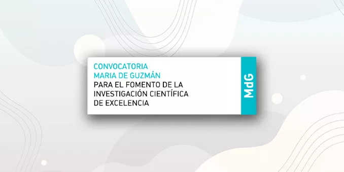 FECYT publica las bases de la Convocatoria para el Fomento de la investigación científica de excelencia María de Guzmán