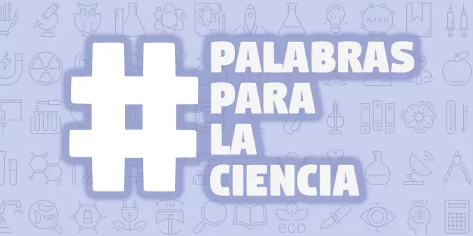 Finaliza la campaña en Redes Sociales de #PalabrasParaLaCiencia